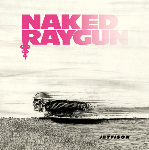 Naked Raygun Jettison